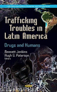 Trafficking Troubles in Latin America: Drugs & Humans