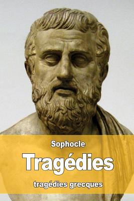 Tragdies: Oedipe roi - Oedipe  colone - Antigone - Philoctte - lectre - Ajax - Les trachiniennes - LeConte de Lisle, Charles-Marie Ren (Translated by), and Sophocles