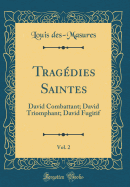 Tragdies Saintes, Vol. 2: David Combattant; David Triomphant; David Fugitif (Classic Reprint)