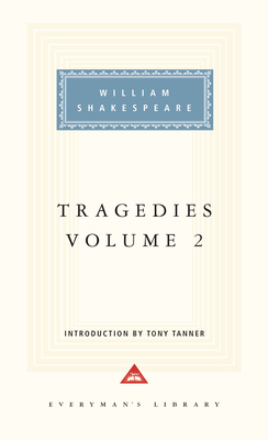 Tragedies, Volume 2: Introduction by Tony Tanner - Shakespeare, William, and Tanner, Tony (Introduction by)
