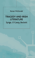 Tragedy and Irish Literature: Synge, O'Casey, Beckett