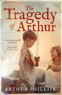 Tragedy Of Arthur - Phillips, Arthur