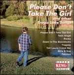 Tragic Love Songs: Please Don't Take the Girl