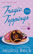 Tragic Toppings: A Donut Shop Mystery