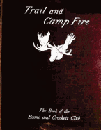 Trail and Camp-Fire: The Book of the Boone and Crockett Club; (1897)