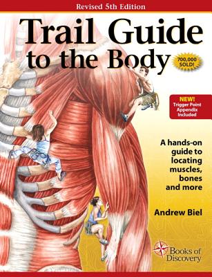 Trail Guide To The Body Book By Andrew Biel