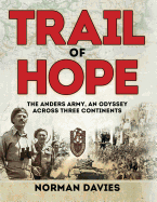 Trail of Hope: The Anders Army, an Odyssey Across Three Continents