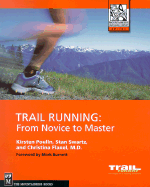 Trail Running: From Novice to Master - Poulin, Kirsten, and Flaxel, Christina, and Swartz, Stan