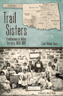 Trail Sisters: Freedwomen in Indian Territory, 1850-1890