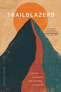 Trailblazers: A Journey to Discover God's Purpose for Your Life