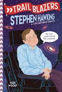 Trailblazers: Stephen Hawking: A Life Beyond Limits
