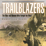 Trailblazers: The Men and Women Who Forged the West