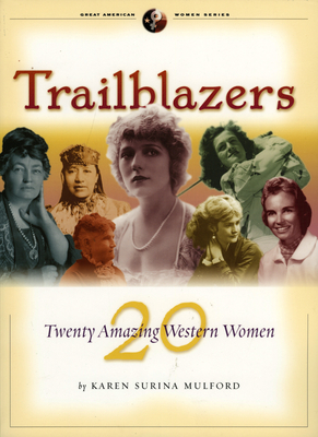 Trailblazers: Twenty Great Western Women - Mulford, Karen