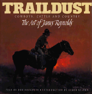 Traildust: Cowboys, Cattle, and Country, the Art of James Reynolds