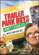 Trailer Park Boys: Don't Legalize It