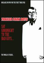 Trailer Park Boys: Trailer Park Boys Say Goodnight - Mike Clattenburg