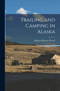 Trailing and Camping in Alaska