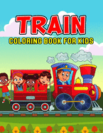 Train Coloring Book for Kids: A Fun Coloring Activity Book for Toddler/ Preschooler and Kids Ages 4-8 Gift for Boys & Girls