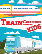 Train Coloring Book for Kids: Train Coloring Book for Kids & Toddlers - Activity Books for Preschooler