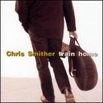 Train Home - Chris Smither