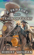 Train of Glory: A Faraday Novel