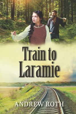 Train to Laramie - Roth, Andrew