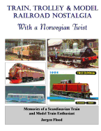 Train, Trolley & Model Railroad Nostalgia: With a Norwegian Twist