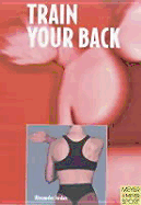 Train Your Back - Jordan, Alexander, and Ross, Heather (Translated by)