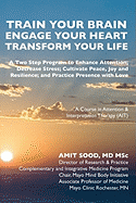 Train Your Brain...Engage Your Heart.. Transform Your Life: A Course in Attention and Interpretation Therapy (Ati)