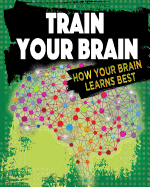 Train Your Brain: How Your Brain Learns Best