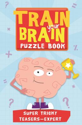 Train Your Brain: Super Tricky Teasers: Expert - Allen, Robert, and Gale, Harold, and Skitt, Carolyn