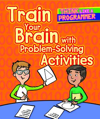 Train Your Brain with Problem-Solving Activities - Hillman, Emilee