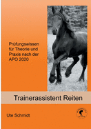 Trainerassistent Reiten: Prfungswissen fr Theorie und Praxis nach der APO 2020