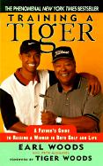 Training a Tiger: Raising a Winner in Golf and Life