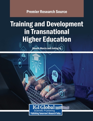 Training and Development in Transnational Higher Education - Morris, Gareth (Editor), and Ye, Jinting (Editor)