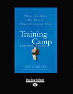 Training Camp: What the Best Do Better Than Everyone Else - Gordon, Jon