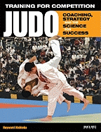 Training for Competition: Judo: Coaching, Strategy and the Science for Success