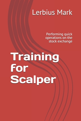 Training for Scalper: Performing quick operations on the stock exchange - Mark, Lerbius