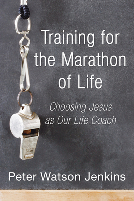 Training for the Marathon of Life - Jenkins, Peter Watson