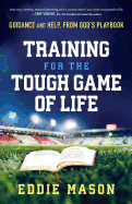 Training for the Tough Game of Life: Guidance and Help from God's Playbook