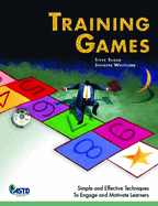 Training Games: Simple and Effective Techniques to Engage and Motivate Learners