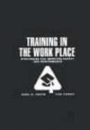 Training in the Workplace: Strategies for Improved Safety and Performance