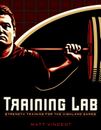 Training LAB: Strength Training for the Highland Games: Max Strength and Power Development for Athletes - Vincent, Matt