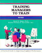 Training Managers to Train: A Practical Guide to Improving Employee Performance - Zaccarelli, Herman, and Crisp, Michael G (Editor)