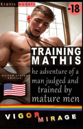 Training Mathis: Gay adventure of a man judged and trained by mature men