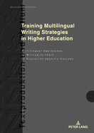 Training Multilingual Writing Strategies in Higher Education: Multilingual Approaches to Writing-To-Learn in Discipline-Specific Courses