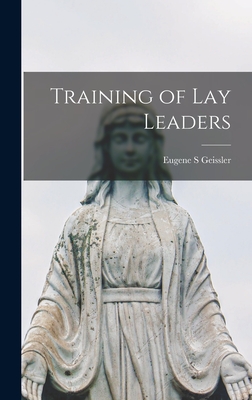 Training of Lay Leaders - Geissler, Eugene S