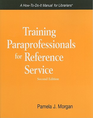 Training Paraprofessionals for Reference Service - Morgan, Pamela J