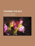 Training the Boy: By William A. McKeever