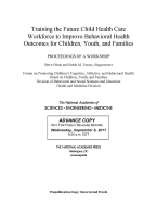 Training the Future Child Health Care Workforce to Improve the Behavioral Health of Children, Youth, and Families: Proceedings of a Workshop